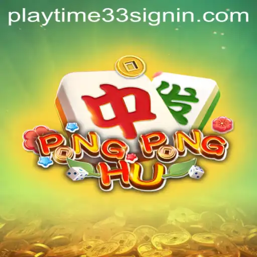 Understanding PONGPONGHU and Exploring PLAYTIME33 SIGNIN